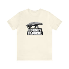 Load image into Gallery viewer, Horney Badgerl Tee