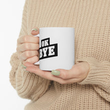 Load image into Gallery viewer, OK BYE Ceramic Mug 11oz (Righty)