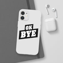 Load image into Gallery viewer, OK BYE Flexi Phone Case