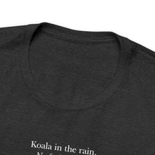 Load image into Gallery viewer, Koala in the Rain Tee (R rated)