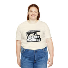 Load image into Gallery viewer, Horney Badgerl Tee