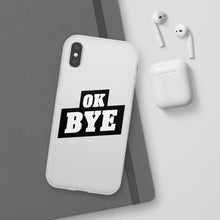 Load image into Gallery viewer, OK BYE Flexi Phone Case