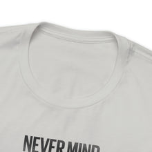 Load image into Gallery viewer, Never Mind Creepy Dave Tee