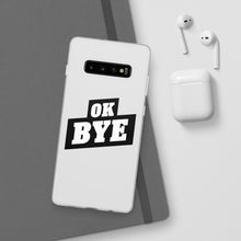 Load image into Gallery viewer, OK BYE Flexi Phone Case
