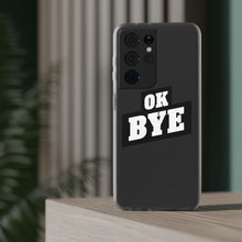 Load image into Gallery viewer, OK BYE Flexi Phone Case