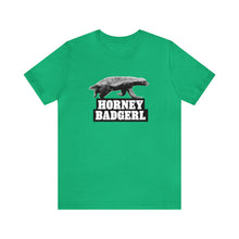 Load image into Gallery viewer, Horney Badgerl Tee