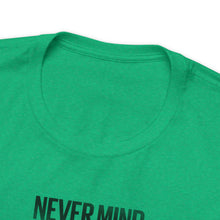 Load image into Gallery viewer, Never Mind Creepy Dave Tee