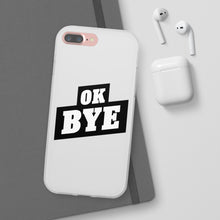 Load image into Gallery viewer, OK BYE Flexi Phone Case