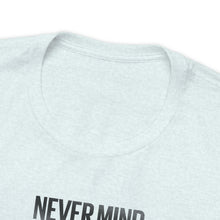 Load image into Gallery viewer, Never Mind Creepy Dave Tee