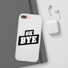 Load image into Gallery viewer, OK BYE Flexi Phone Case