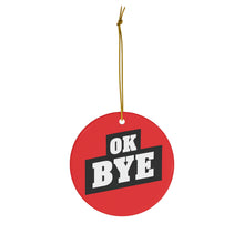 Load image into Gallery viewer, Ceramic OK BYE Ornament (RED)