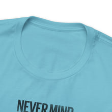 Load image into Gallery viewer, Never Mind Creepy Dave Tee