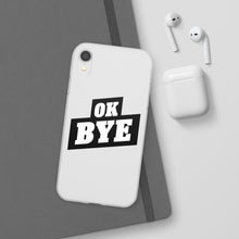 Load image into Gallery viewer, OK BYE Flexi Phone Case