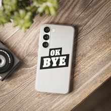Load image into Gallery viewer, OK BYE Flexi Phone Case