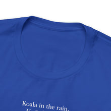 Load image into Gallery viewer, Koala in the Rain Tee (R rated)
