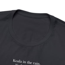 Load image into Gallery viewer, Koala in the Rain Tee (R rated)