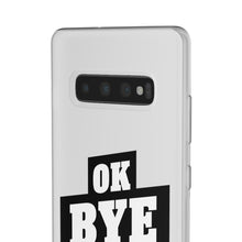 Load image into Gallery viewer, OK BYE Flexi Phone Case