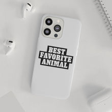 Load image into Gallery viewer, Best Favorite Animal Flexi Phone Case