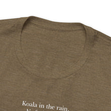 Load image into Gallery viewer, Koala in the Rain Tee (R rated)