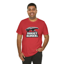 Load image into Gallery viewer, Horney Badgerl Tee
