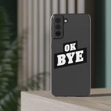 Load image into Gallery viewer, OK BYE Flexi Phone Case