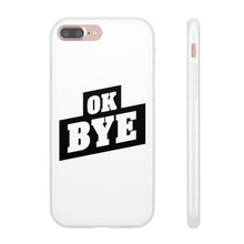 Load image into Gallery viewer, OK BYE Flexi Phone Case