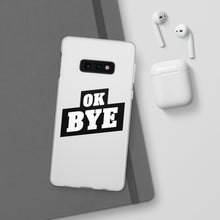 Load image into Gallery viewer, OK BYE Flexi Phone Case
