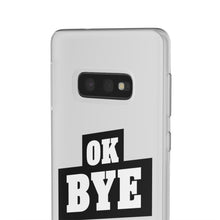 Load image into Gallery viewer, OK BYE Flexi Phone Case
