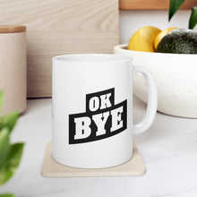Load image into Gallery viewer, OK BYE Ceramic Mug 11oz (Lefty)