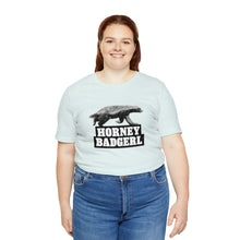 Load image into Gallery viewer, Horney Badgerl Tee