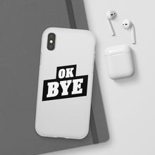 Load image into Gallery viewer, OK BYE Flexi Phone Case
