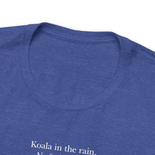 Load image into Gallery viewer, Koala in the Rain Tee (R rated)