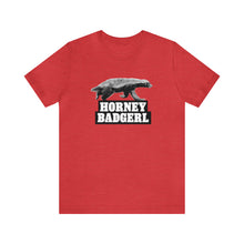 Load image into Gallery viewer, Horney Badgerl Tee
