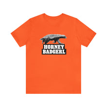 Load image into Gallery viewer, Horney Badgerl Tee