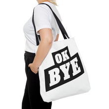 Load image into Gallery viewer, OK BYE Tote Bag