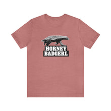 Load image into Gallery viewer, Horney Badgerl Tee