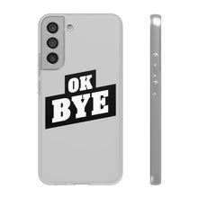 Load image into Gallery viewer, OK BYE Flexi Phone Case