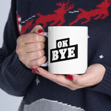 Load image into Gallery viewer, OK BYE Ceramic Mug 11oz (Righty)