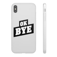 Load image into Gallery viewer, OK BYE Flexi Phone Case