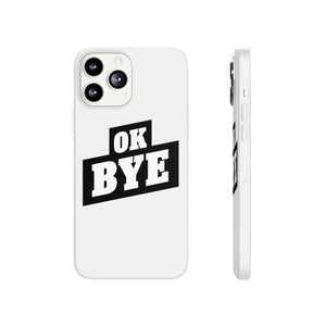 OK BYE Flexi Phone Case