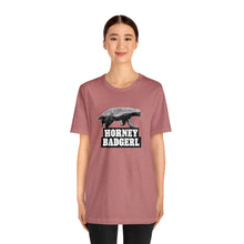 Load image into Gallery viewer, Horney Badgerl Tee