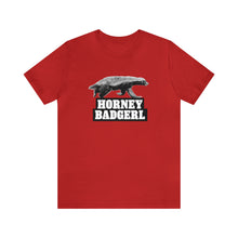 Load image into Gallery viewer, Horney Badgerl Tee