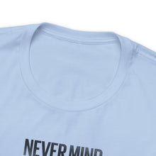 Load image into Gallery viewer, Never Mind Creepy Dave Tee