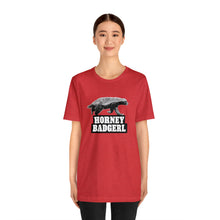 Load image into Gallery viewer, Horney Badgerl Tee