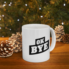 Load image into Gallery viewer, OK BYE Ceramic Mug 11oz (Lefty)