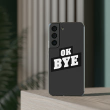 Load image into Gallery viewer, OK BYE Flexi Phone Case