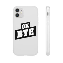 Load image into Gallery viewer, OK BYE Flexi Phone Case