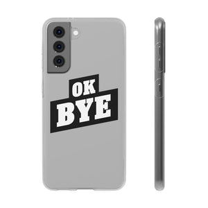 OK BYE Flexi Phone Case