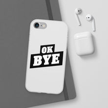 Load image into Gallery viewer, OK BYE Flexi Phone Case