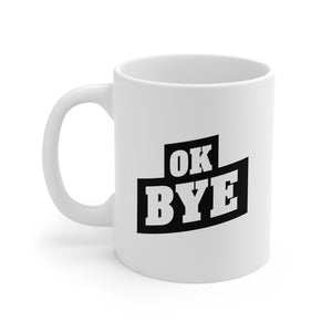 OK BYE Ceramic Mug 11oz (Righty)